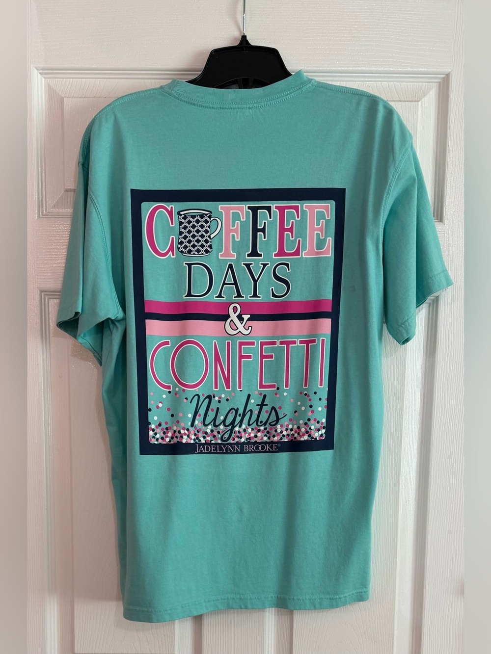 Jadelynn Brooke 'Coffee Days and Confetti Nights' Women's T-Shirt 
Size: Medium